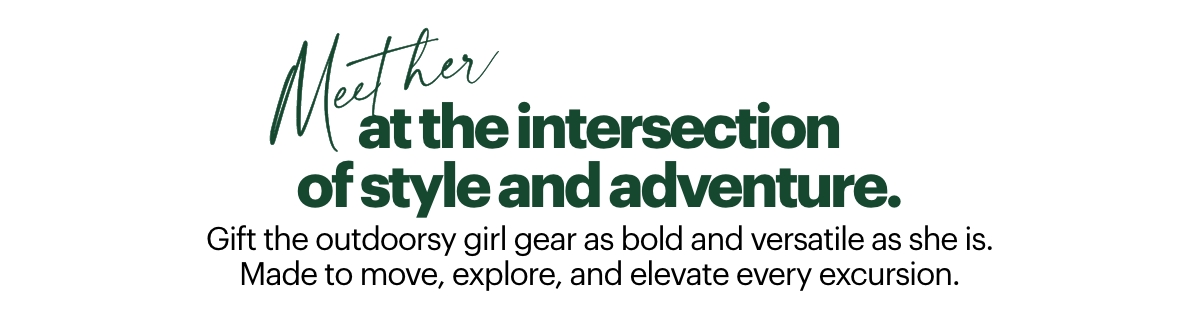 Meet the intersection of style and adventure