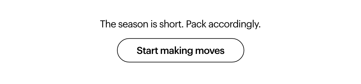 Start making moves