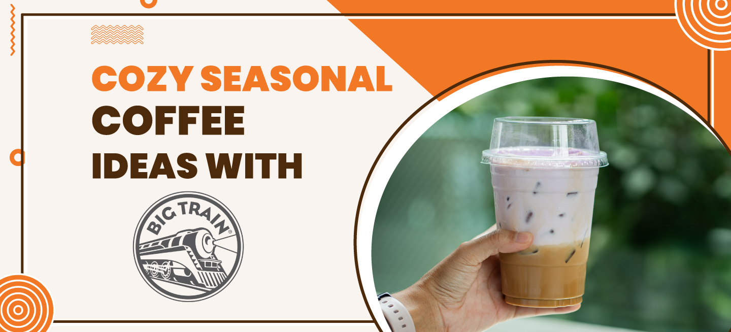 Blog: Cozy Seasonal Coffee Ideas with Big Train