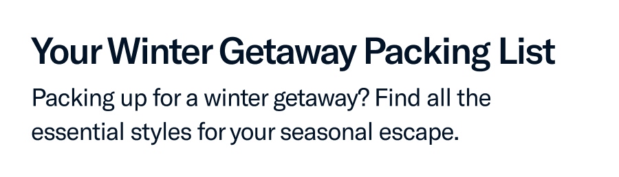 Packing for a winter getaway?