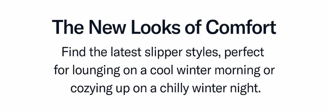 Find the latest slipper styles...