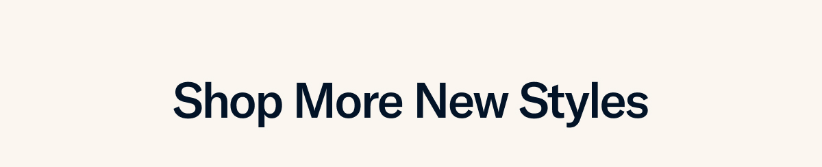 Shop More New Styles