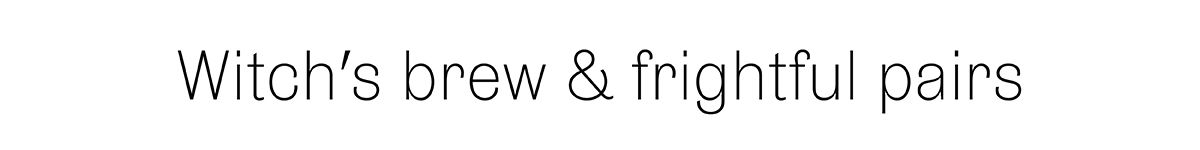 Witch's brew & frightful pairs