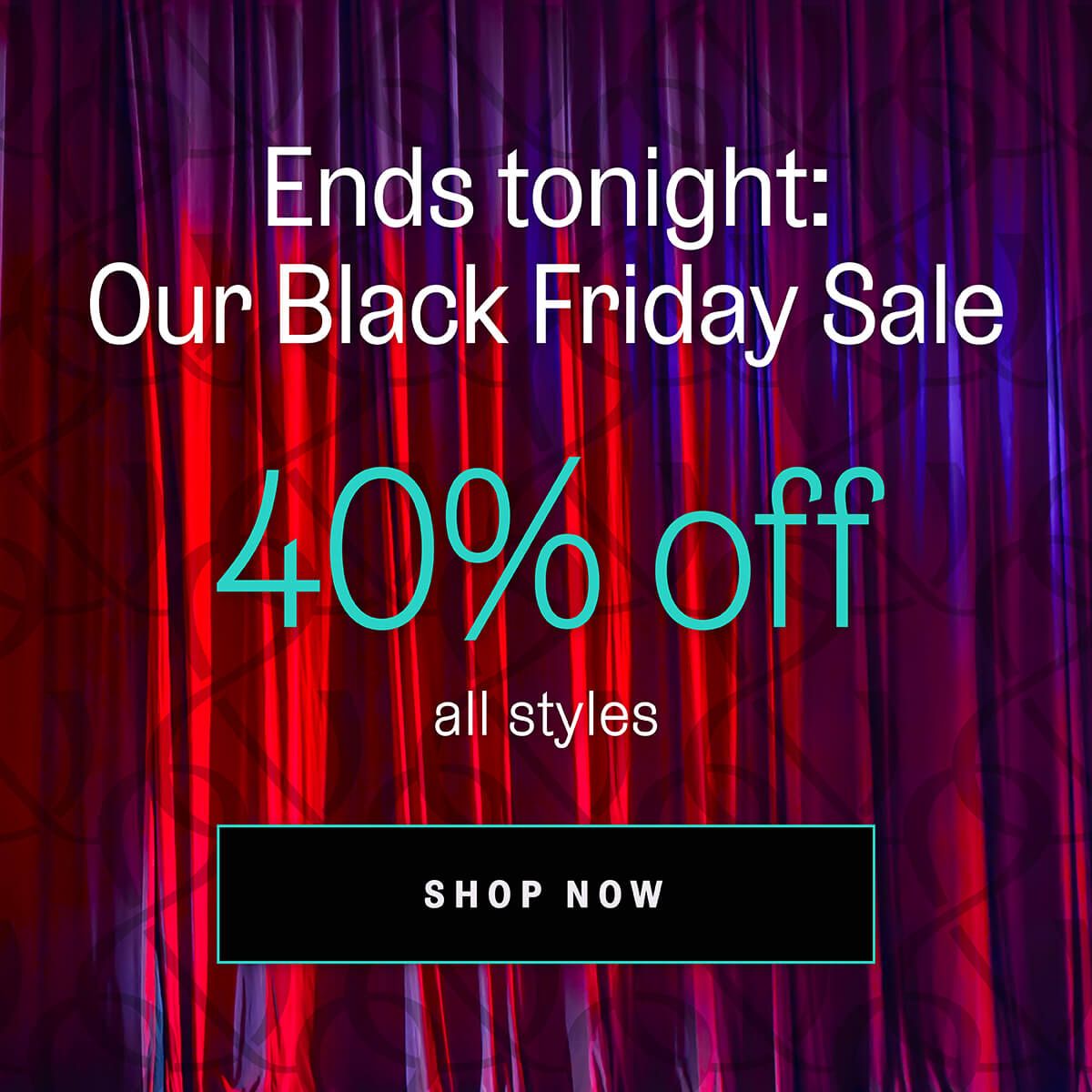 Black Friday Sale 40% off sitewide ends tonight