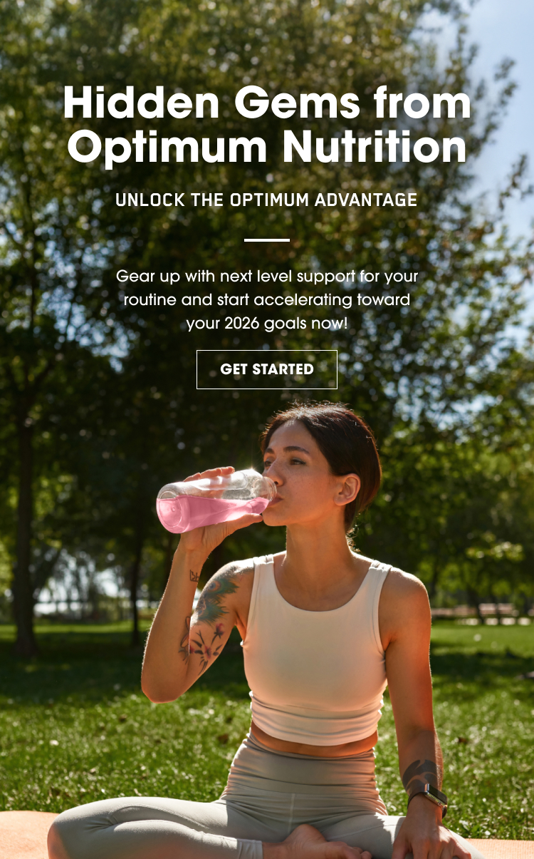 Hidden Gems from Optimum Nutrition – Unlock the Optimum Advantage and gear up with next-level support for your routine to accelerate toward your 2026 goals now!