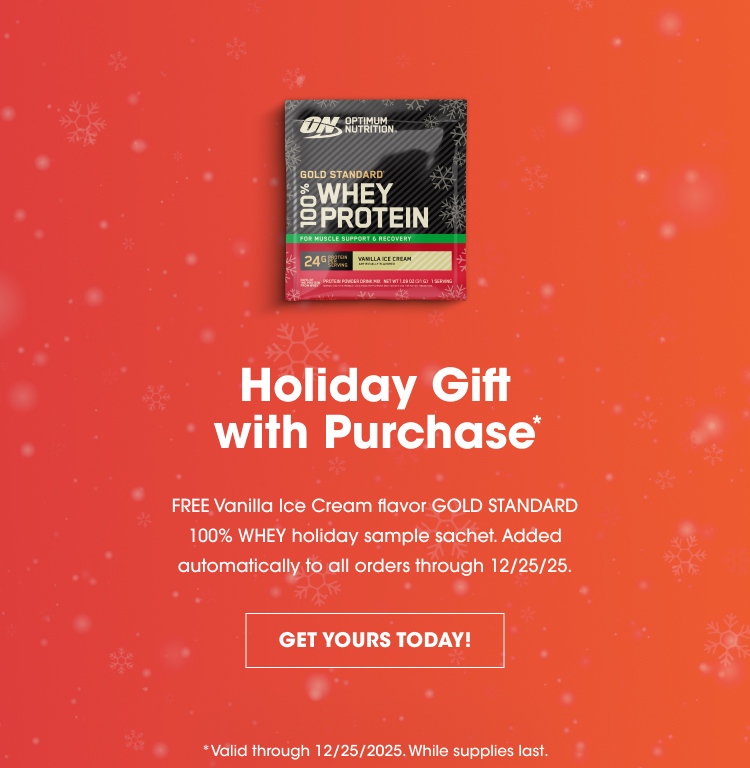 Holiday Gift with Purchase – Get a FREE Vanilla Ice Cream flavor GOLD STANDARD 100% WHEY holiday sample sachet automatically added to all orders through 12/25/25. While supplies last!