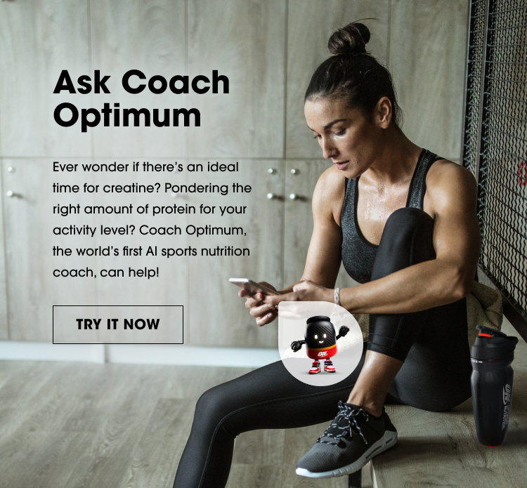Ask Coach Optimum Ever wonder if there’s an ideal time for creatine? Pondering the right amount of protein for your activity level? Coach Optimum, the world’s first AI sports nutrition coach, can help! TRY IT NOW