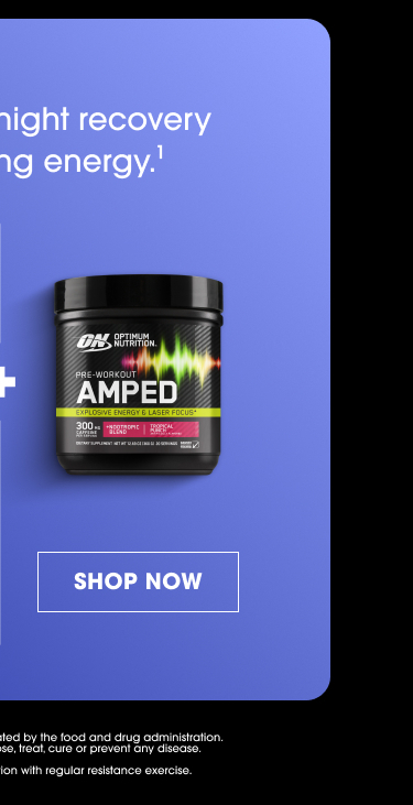 Supports overnight recovery and morning energy.¹ Amped SHOP NOW 1. These statements have not been evaluated by the Food and Drug Administration. This product is not intended to diagnose, treat, cure or prevent any disease. 3. When used over time in combination with regular resistance exercise.