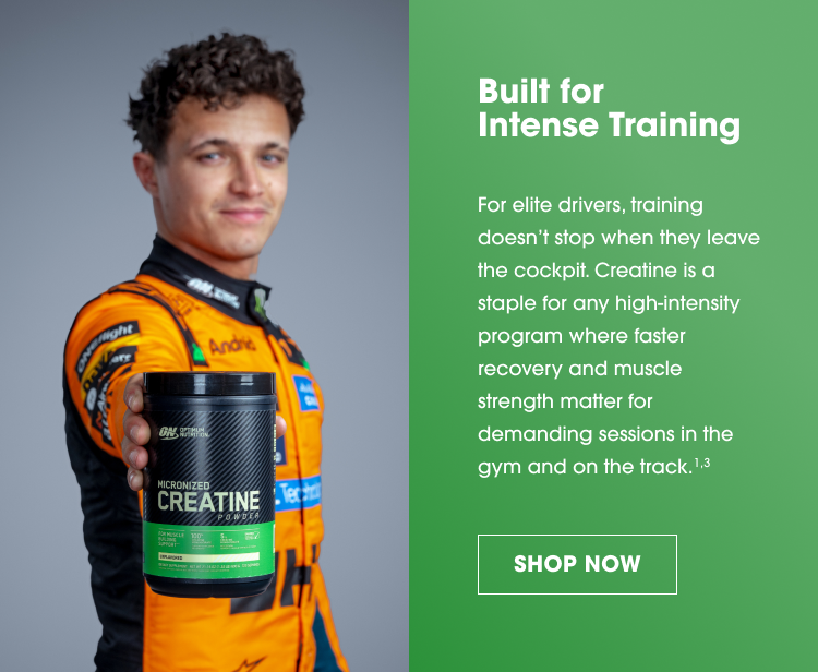 Built for Intense Training For elite drivers, training doesn’t stop when they leave the cockpit. Creatine is a staple for any high‑intensity program where faster recovery and muscle strength matter for demanding sessions in the gym and on the track. SHOP NOW
