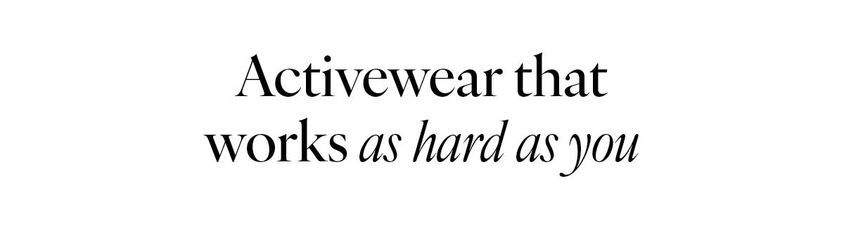Activewear that works as hard as you