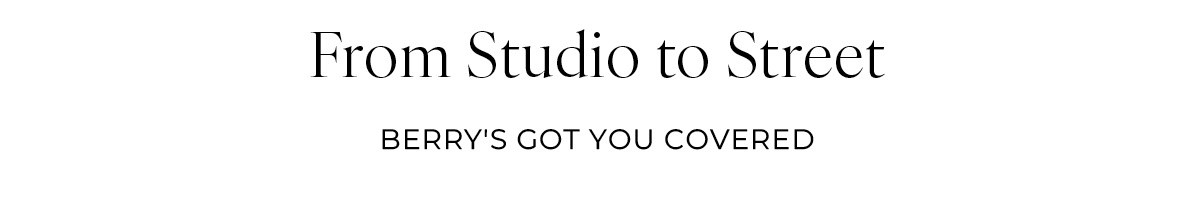 From Studio to Street - Berry's Got You Covered