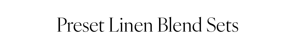 Preset Linen Blend Sets