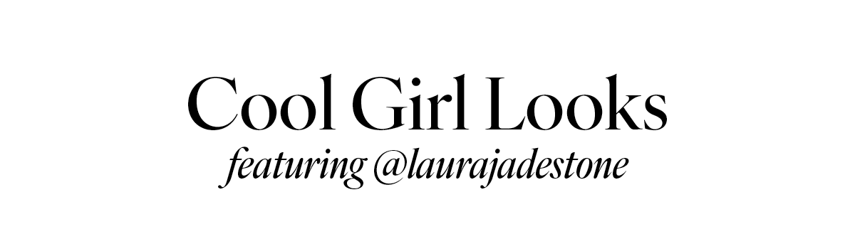 Cool Girl Looks ft. Laura Jade Stone