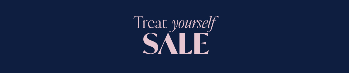 Treat Yourself Sale: Up To 40% off*