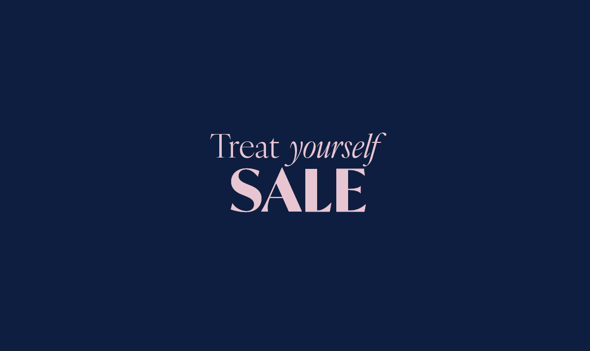 Treat Yourself Sale: Up To 40% off*