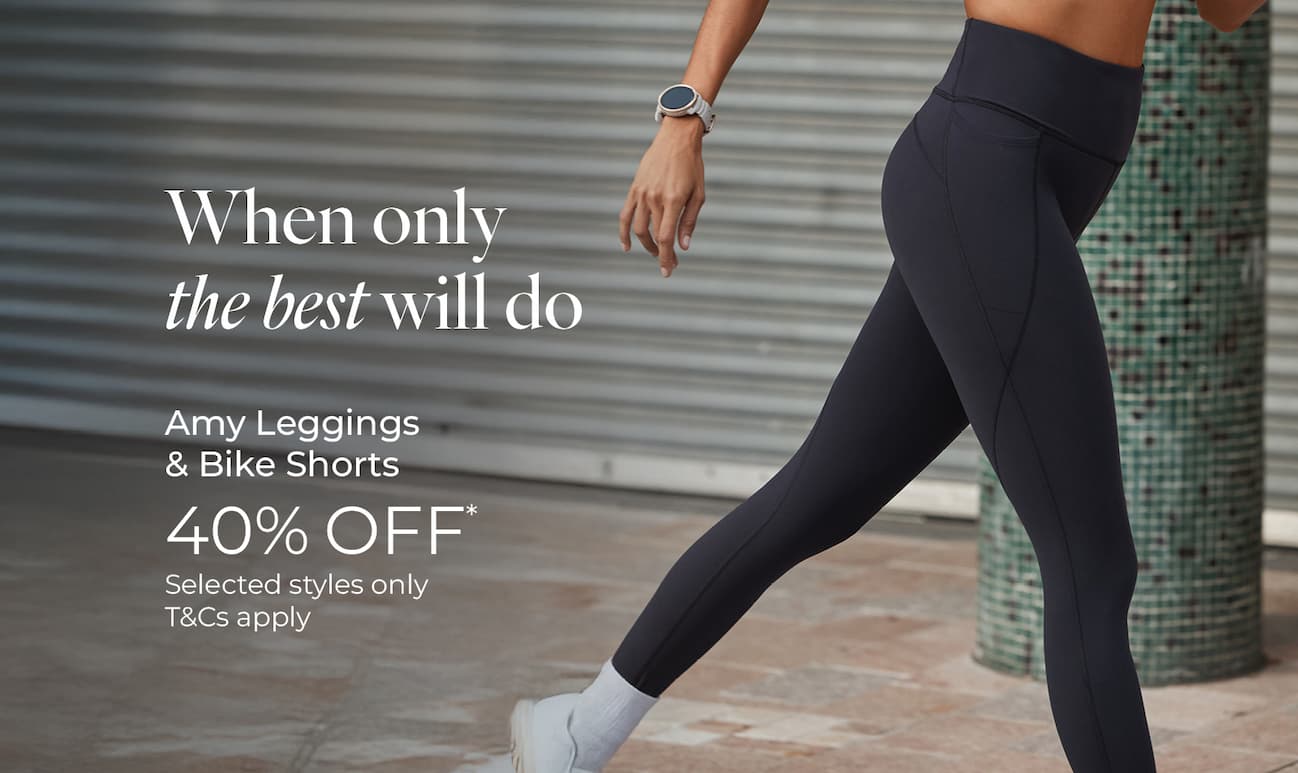 40% off* Amy Leggings & Bike Shorts