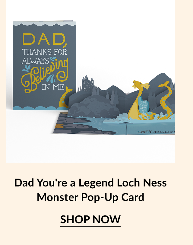 A pop-up card for dad featuring a loch ness monster and text that reads ''Dad, thanks for always believing in me.''