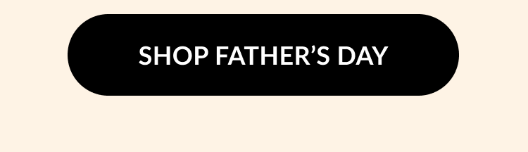 A black button with text that reads ''Shop Father's Day''.