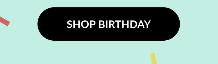 A black button with text that reads ''Shop Birthday''.