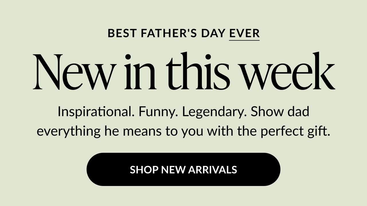 A banner with text that reads ''New in this week''. Shop New arrivals for Dad.