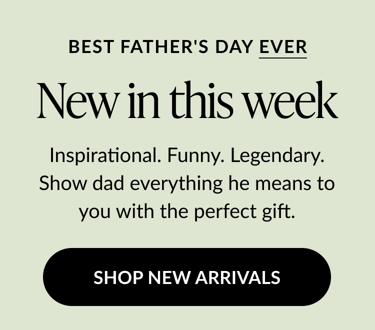 A banner with text that reads ''New in this week''. Shop New arrivals for Dad.