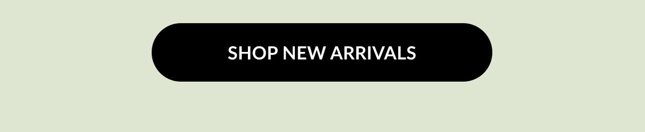 A black button with text that reads ''Shop New Arrivals''