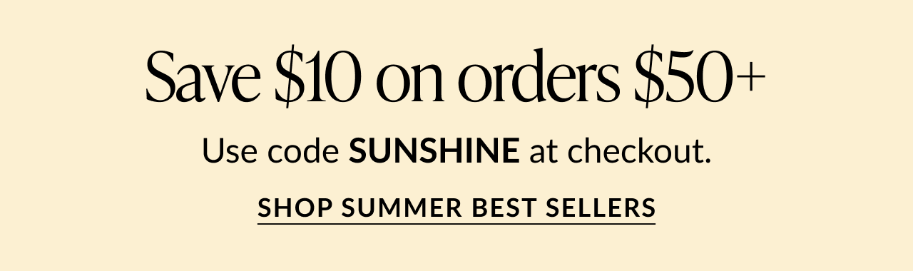 Promotional banner with text Save $10 on orders $50+. Use code SUNSHINE at checkout. Call-to-action below reads Shop Summer Best Sellers on a light yellow background.