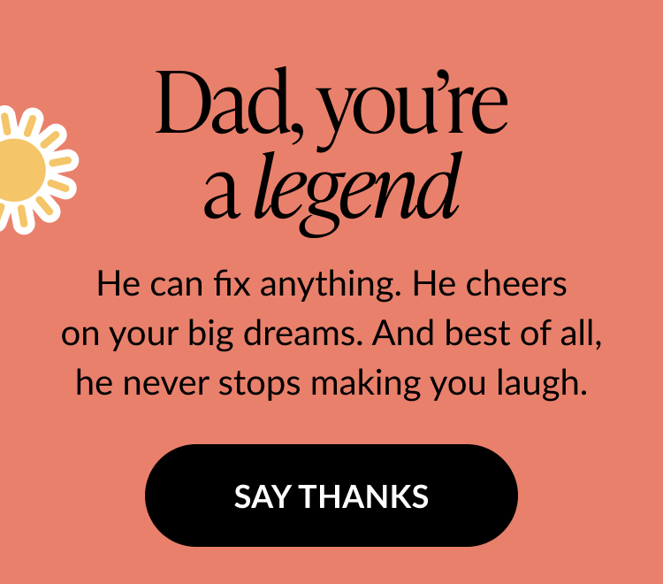 Coral background with the message Dad, you’re a legend followed by He can fix anything. He cheers on your big dreams. And best of all, he never stops making you laugh. Black call-to-action button reads Say Thanks with a hand-drawn sun illustration.