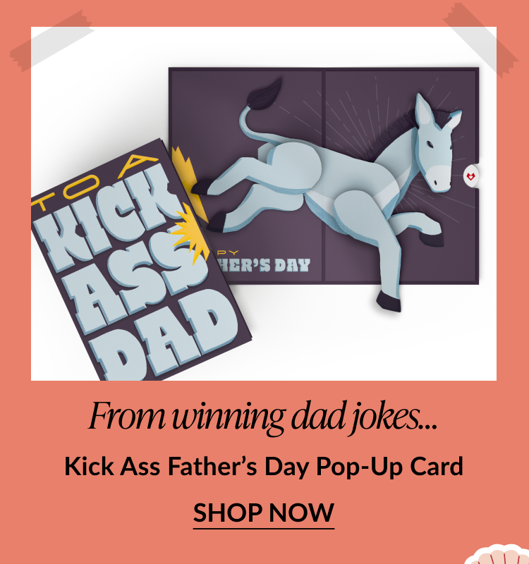 Father's Day pop-up card featuring a 3D donkey and bold cover text that reads To a Kick Ass Dad. Subheading reads From winning dad jokes... and product name is Dad You’re a Legend Loch Ness Monster Pop-Up Card. Call-to-action reads Shop Now.