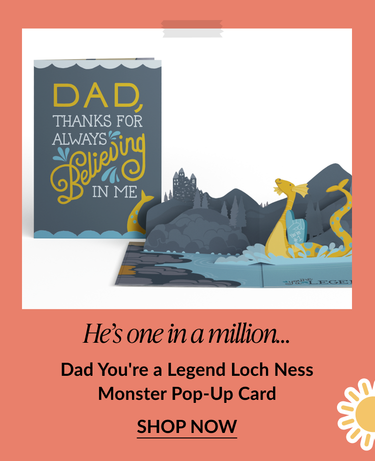 Pop-up card featuring the Loch Ness monster rising from a lake, with a dark blue card that reads Dad, thanks for always believing in me. Subheading says He’s one in a million... Product title is Dad You’re a Legend Loch Ness Monster Pop-Up Card. Call-to-action reads Shop Now.