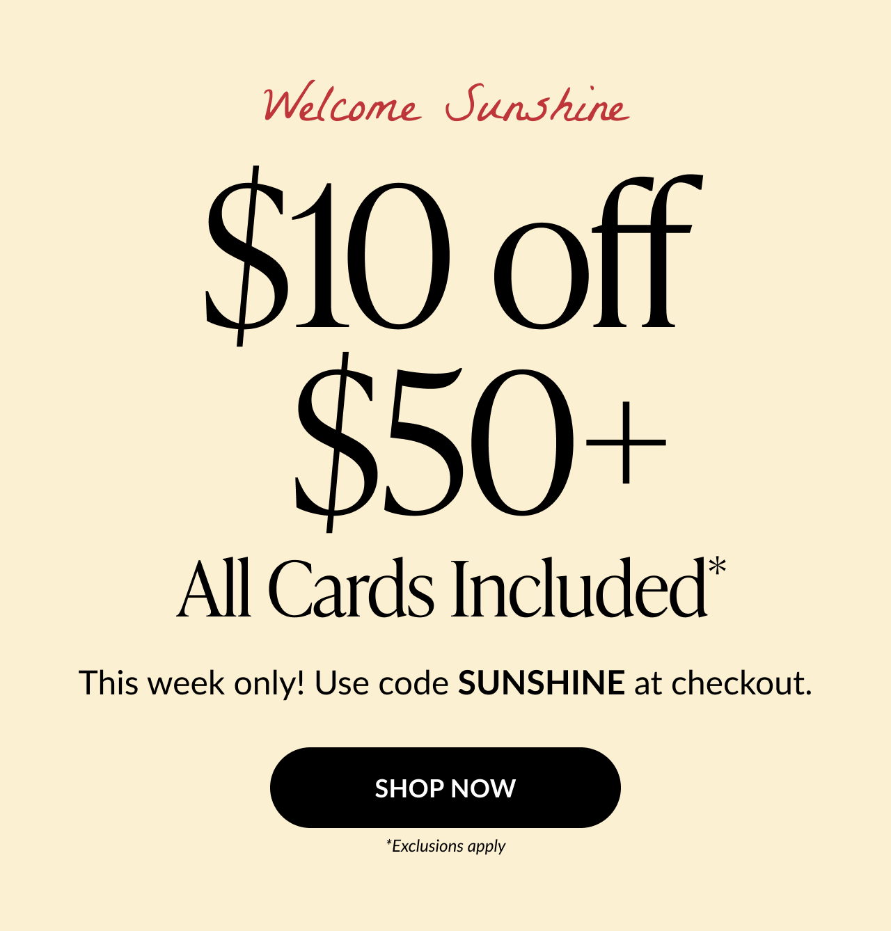Promotional banner with text Welcome Sunshine – Save $10 on orders $50+. This week only. Use code SUNSHINE at checkout. Bold call-to-action button reads Start Saving on a light yellow background.
