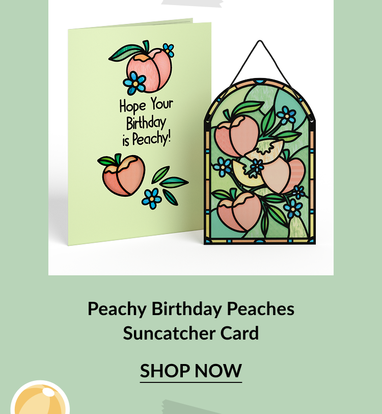 Light green birthday card with peaches and blue flowers and the message Hope Your Birthday is Peachy, next to a stained glass-style suncatcher featuring a peach and floral design. Call-to-action below reads Peachy Birthday Peaches Suncatcher Card – Shop Now.