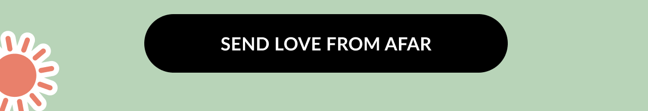 Black button with white text that says Send Love From Afar on a soft green background.