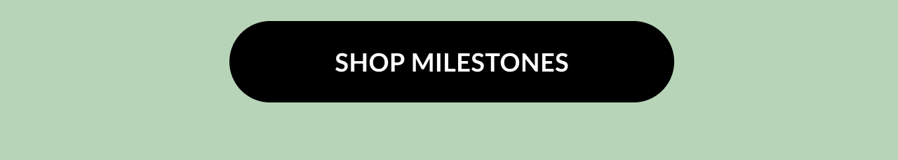 Black button with white text that says Shop Milestones on a light green background.