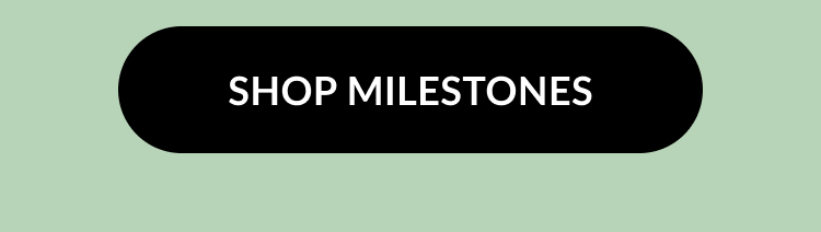 Black button with white text that says Shop Milestones on a light green background.