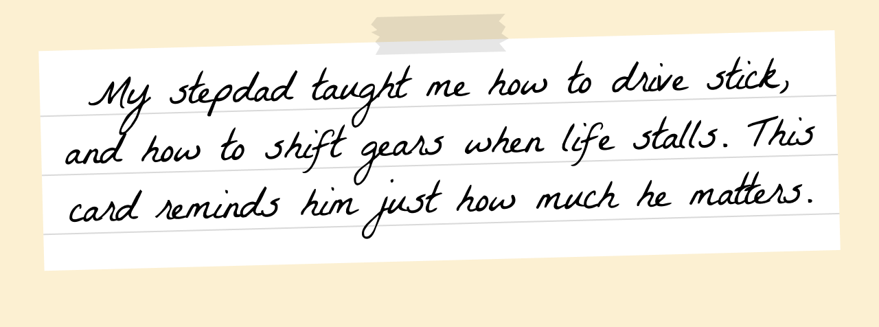 Handwritten note on lined paper reads My stepdad taught me how to drive stick, and how to shift gears when life stalls. This card reminds him just how much he matters. A beach ball icon decorates the corner.