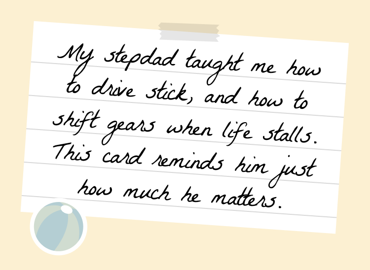Handwritten note on lined paper reads My stepdad taught me how to drive stick, and how to shift gears when life stalls. This card reminds him just how much he matters. A beach ball icon decorates the corner.