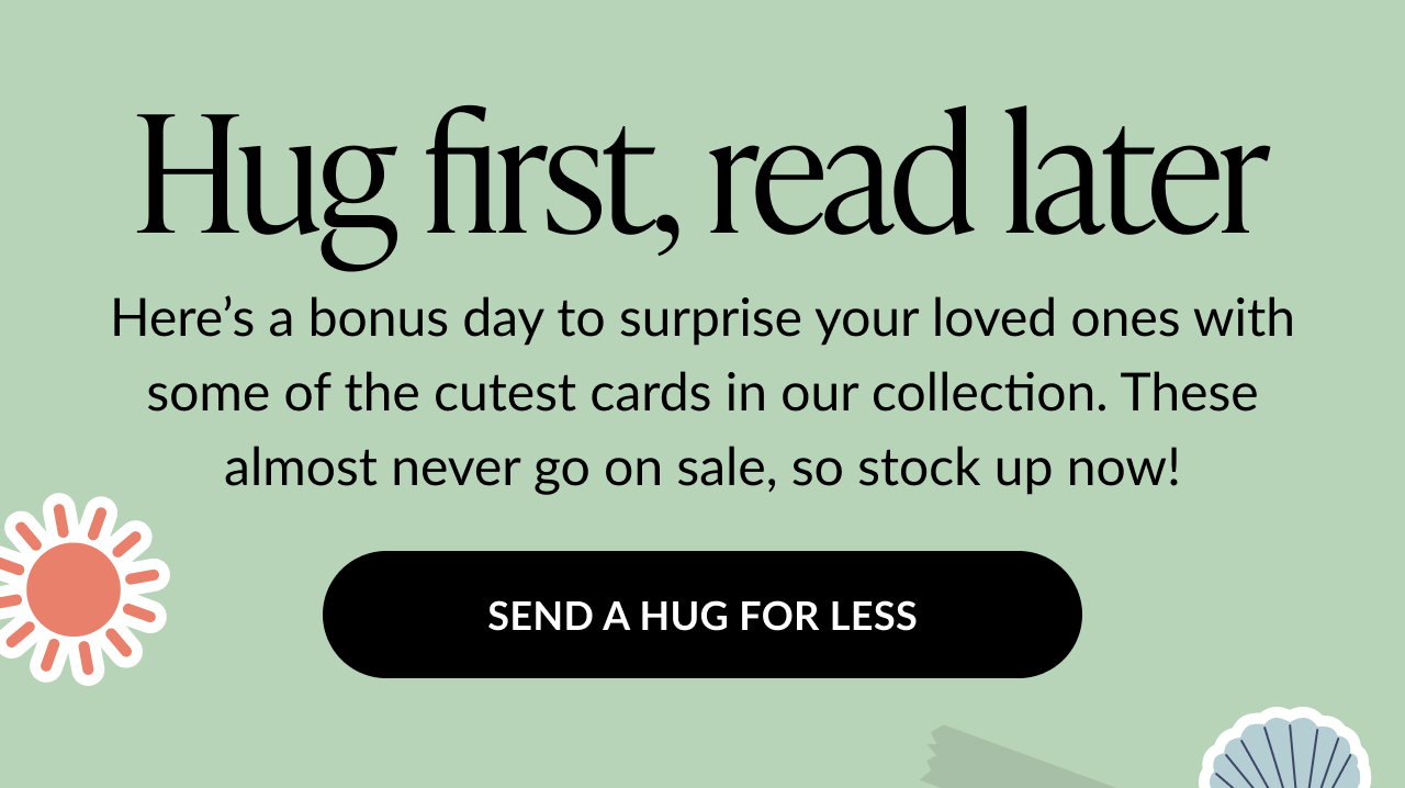 Green background with the text ''Hug first, read later'' and a CTA button that says ''SEND A HUG FOR LESS''.