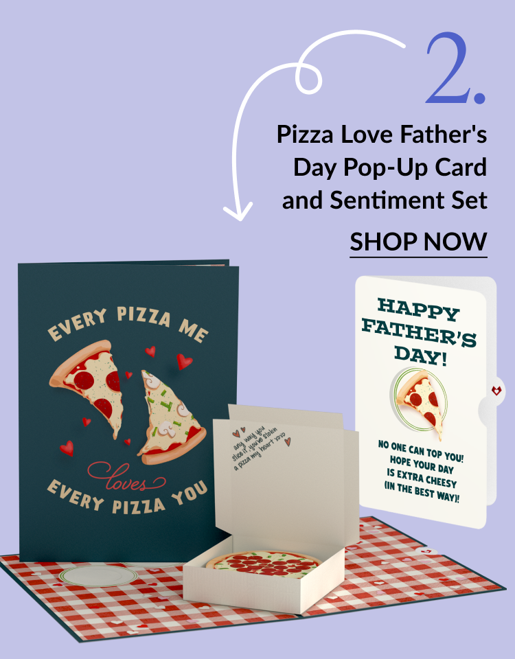 Image of the Pizza Love Father's Day Pop-Up Card and Sentiment Set. The card front shows two pizza slices forming a heart with the text ''Every Pizza Me Loves Every Pizza You.'' The pop-up inside displays a pizza box with a pepperoni pizza and handwritten note. The sentiment card reads ''Happy Father's Day'' with a pizza slice graphic.
