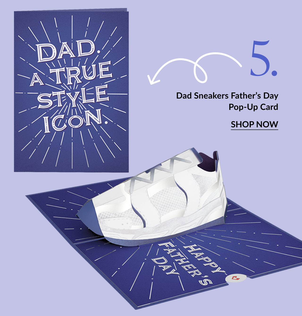 Image of the Dad Sneakers Father's Day Pop-Up Card. The card front reads ''Dad. A True Style Icon'' with starburst lines. The pop-up inside shows a white dad sneaker on a purple background that says ''Happy Father’s Day.''