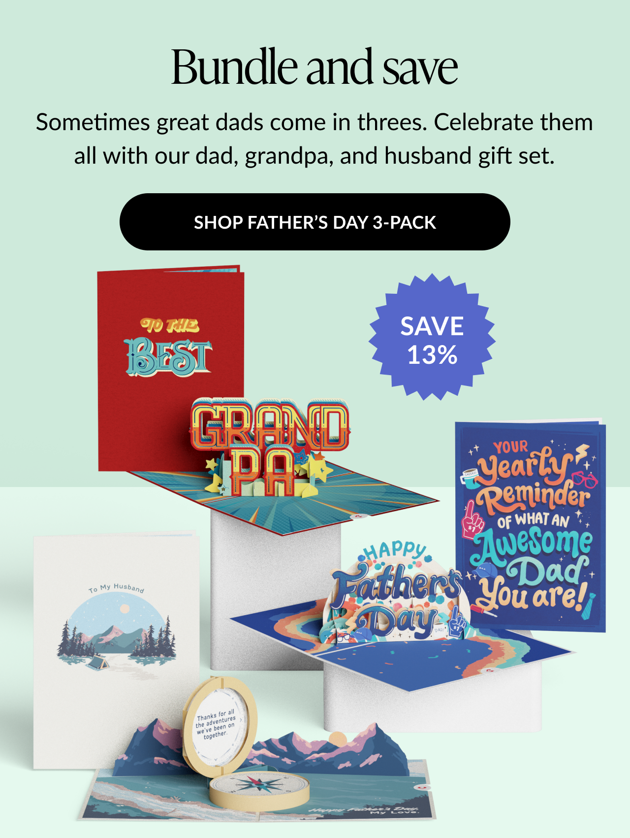 Graphic with text: Bundle and save. Sometimes great dads come in threes. Celebrate them all with our dad, grandpa, and husband gift set. Button text: Shop Father’s Day 3-Pack. Image displays three open pop-up cards featuring designs for grandpa, husband, and dad.