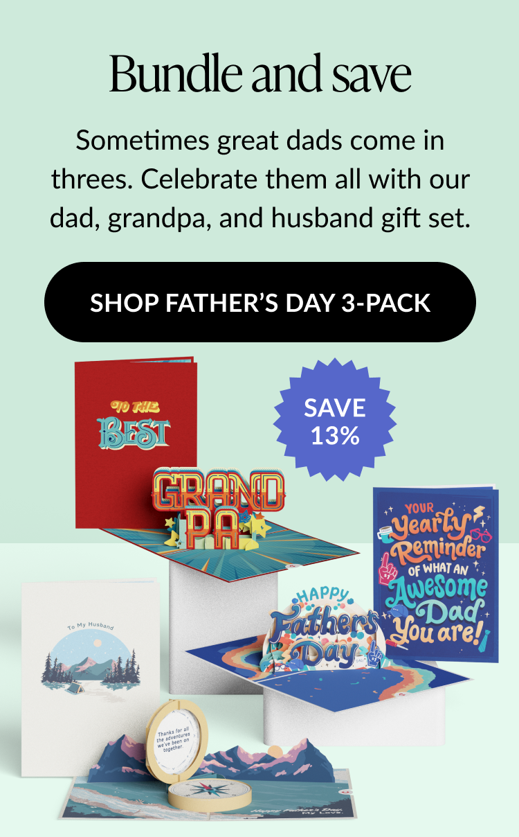 Graphic with text: Bundle and save. Sometimes great dads come in threes. Celebrate them all with our dad, grandpa, and husband gift set. Button text: Shop Father’s Day 3-Pack. Image displays three open pop-up cards featuring designs for grandpa, husband, and dad.