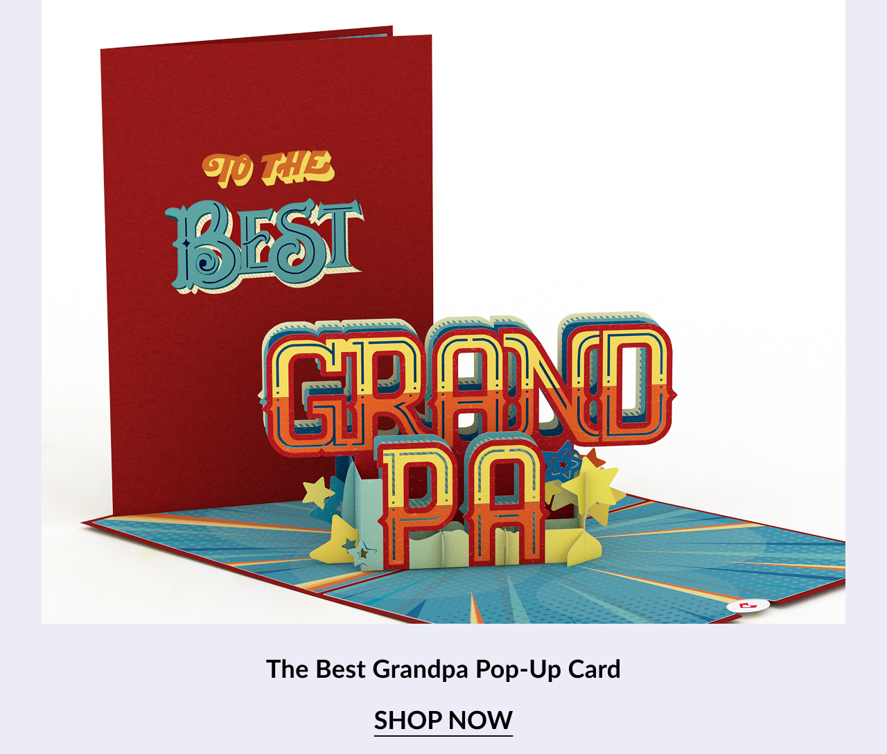 Product image of ''The Best Grandpa Pop-Up Card.'' The cover is red with gold and teal text reading ''TO THE BEST.'' Inside, large colorful letters pop up spelling ''GRANDPA'' surrounded by stars. Below is a ''SHOP NOW'' button.