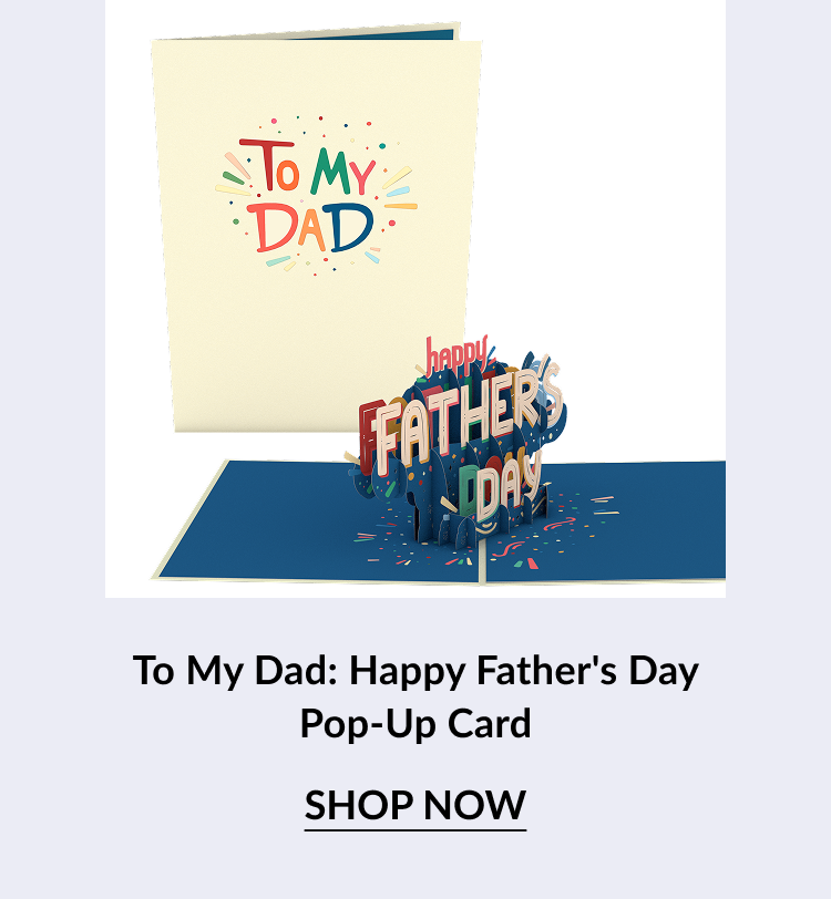 Product image of the ''To My Dad: Happy Father's Day Pop-Up Card.'' The cover features colorful text reading ''To My Dad'' with confetti-style accents. The inside displays a colorful 3D pop-up of the words ''Happy Father’s Day'' with party streamers.