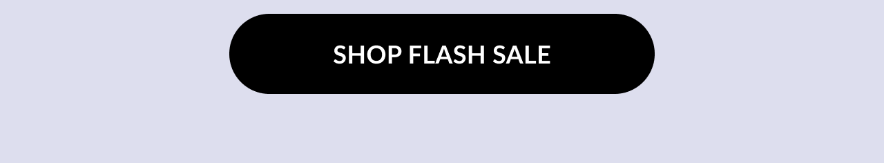 Black button with white text that reads ''SHOP FLASH SALE.''