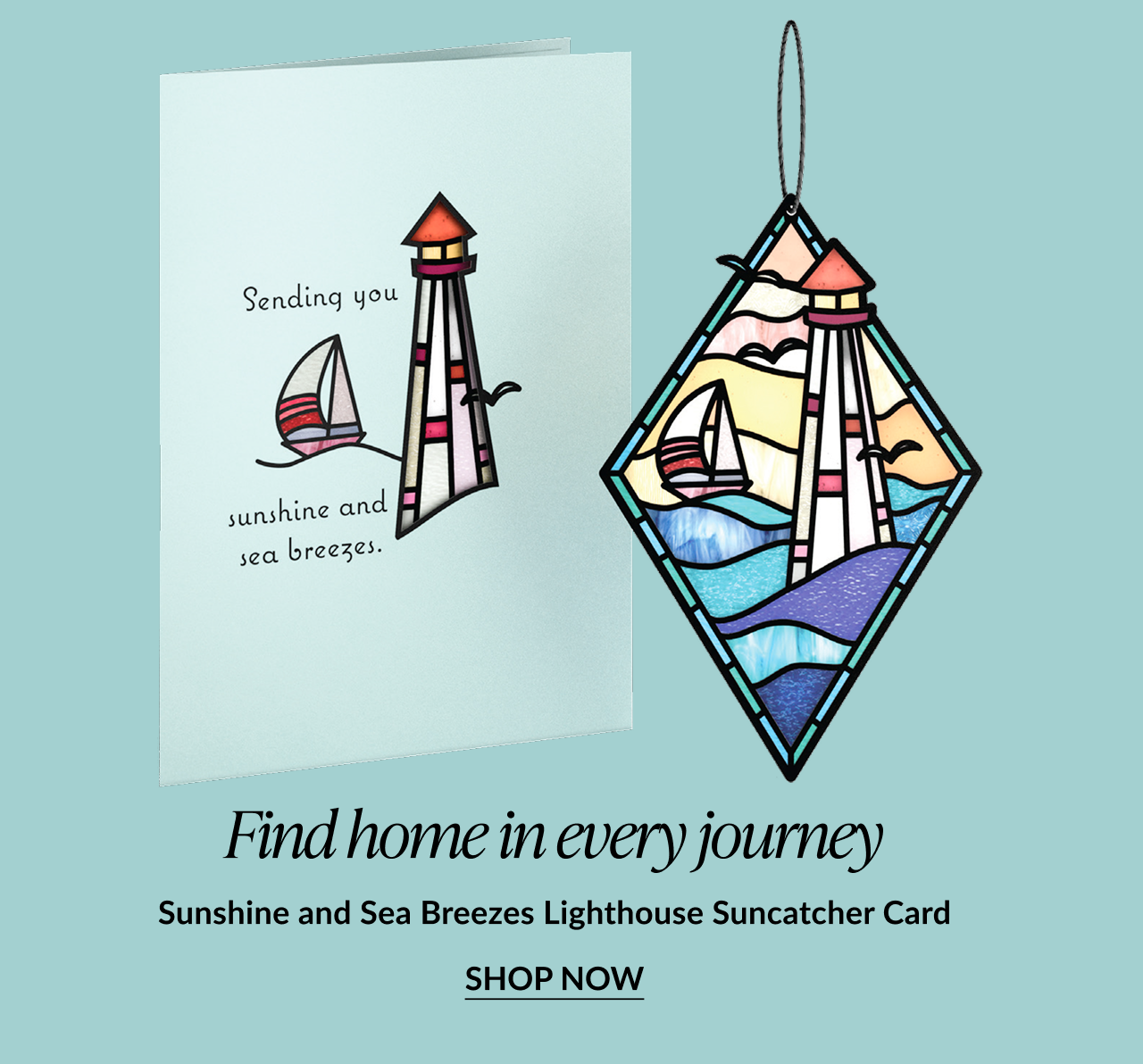 Find home in every journey. Sunshine and Sea Breezes Lighthouse Suncatcher Card. Shop now