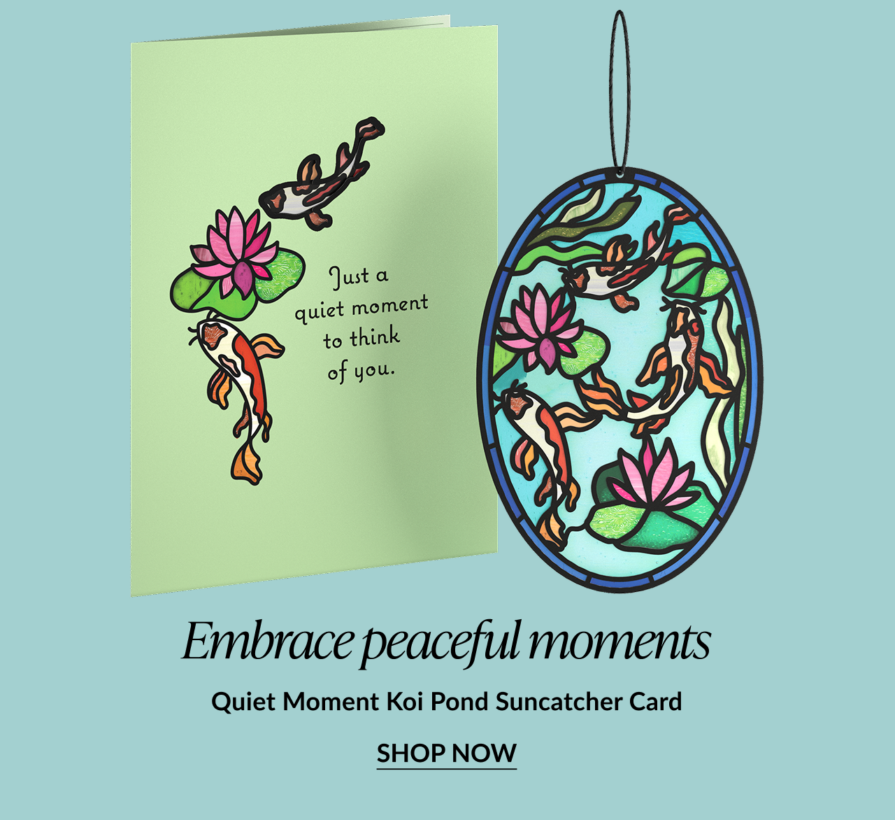 Embrace peaceful moments. Quiet Moment Koi Pond Suncatcher Card. Shop now
