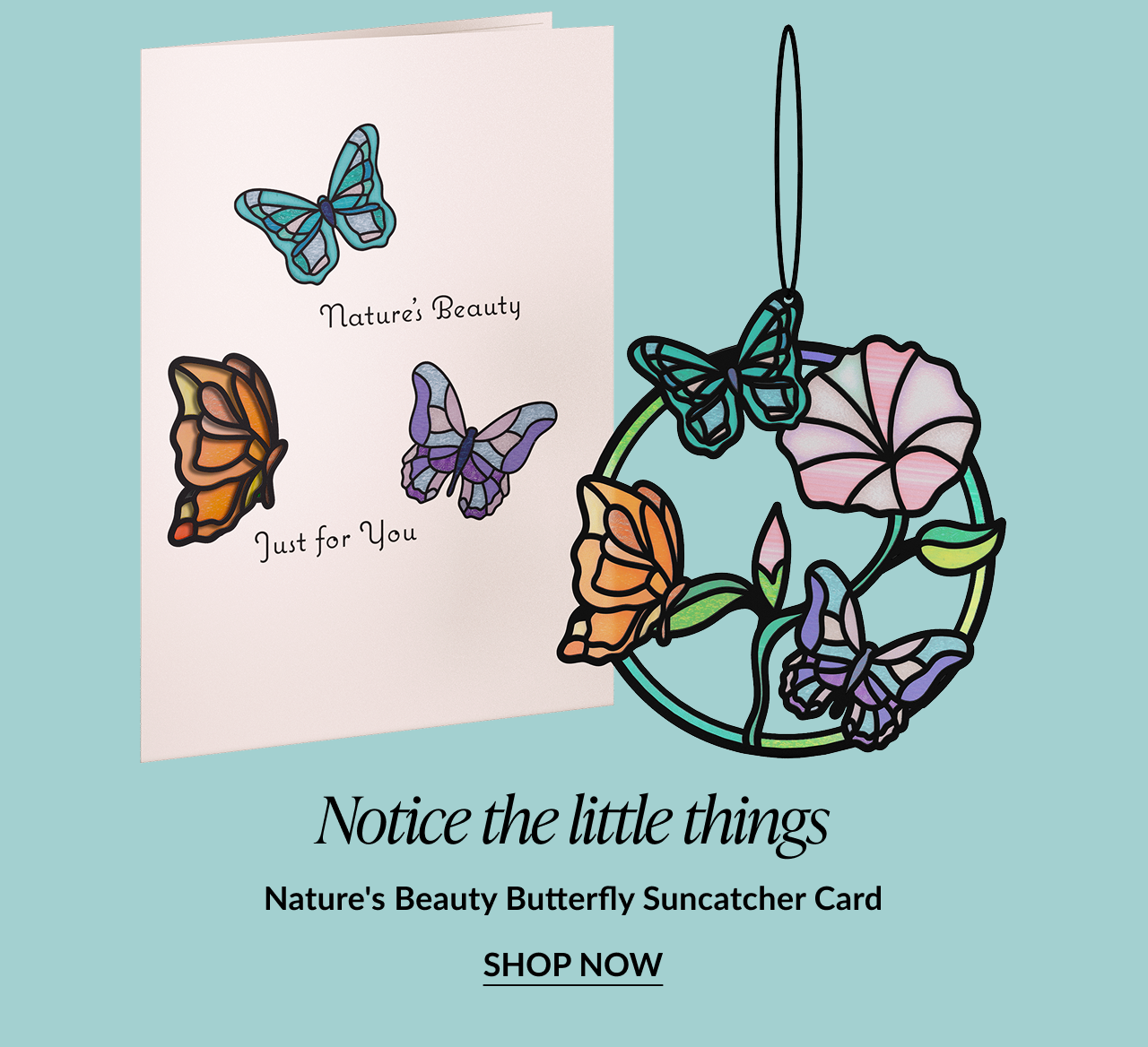 Notice the little things. Nature's Beauty Butterfly Suncatcher Card. Shop now