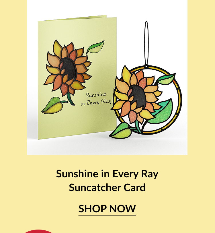 Sunflower suncatcher card; text reads “Sunshine in Every Ray.”