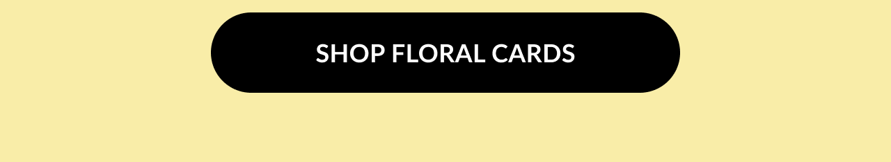 Button that says ''Shop Floral Cards'' on a pale yellow background